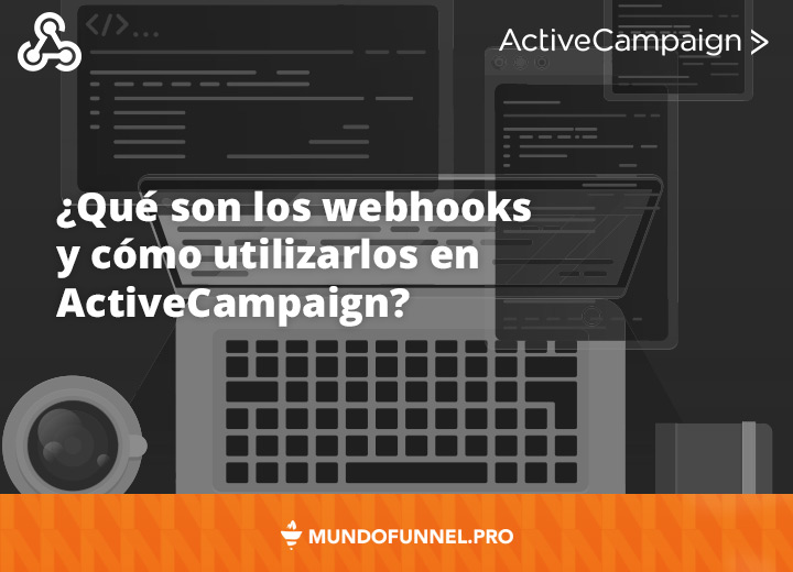 ActiveCampaign Webhooks: ¿Qué son y cómo utilizarlos?