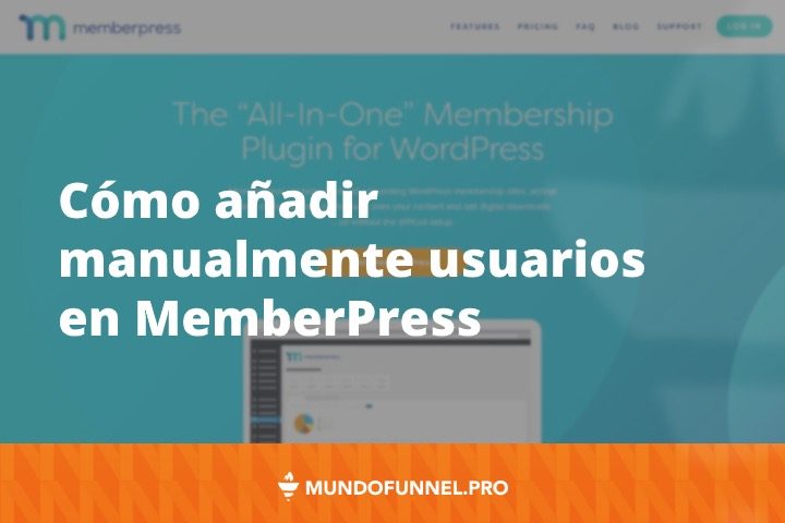 Cómo añadir manualmente usuarios en MemberPress