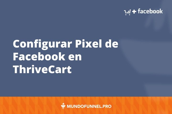 Cómo configurar píxel de Facebook en ThriveCart