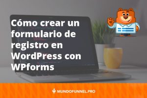 Cómo crear un formulario de registro de usuarios con WPforms
